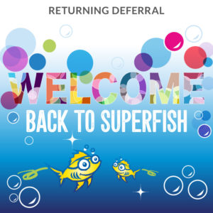 Superfish Returning Deferral Customer