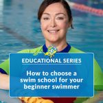 How tochoose a swim schools for your beginner swimmer