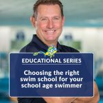 Choosing the right swim school for your school age swimmer