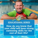 how do you know that your child will have strong swimming skills for the rest of their life?